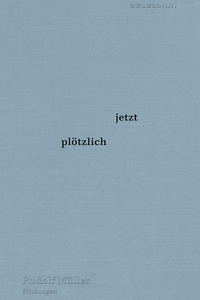 jetzt plötzlich