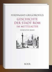 Geschichte der Stadt Rom im Mittelalter, Band 7
