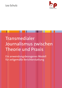 Transmedialer Journalismus zwischen Theorie und Praxis