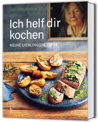 Ich helf dir kochen – Meine Lieblingsrezepte