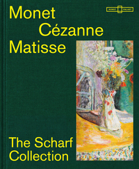 Monet – Cézanne – Matisse: The Scharf Collection