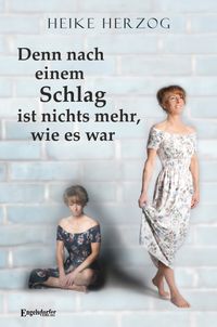 Denn nach einem Schlag ist nichts mehr, wie es war