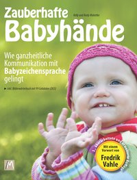 Babyzeichensprache leicht gemacht - Grundlagenbuch mit 99 (DGS) Gebärden, um dein Baby und Kleinkind sofort zu verstehen