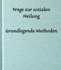 Wege zur sozialen Heilung - Grundlegende Methoden