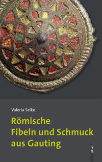 Römische Fibeln und Schmuck aus Gauting