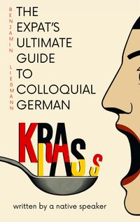 The Expat's Ultimate Guide to Colloquial German