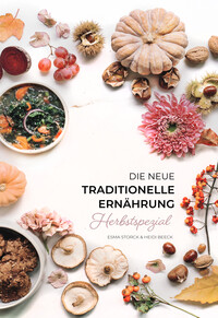 Die neue traditionelle Ernährung – HERBSTSPEZIAL
