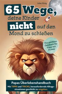 65 Wege, deine Kinder nicht auf den Mond zu schießen.