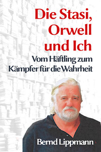 Die Stasi, Orwell und ich