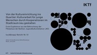 Von der Kultureinrichtung ins Quartier: Kulturarbeit für junge Menschen durch Kooperationen im Stadtraum neu gestalten