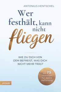 Wer festhält, kann nicht fliegen