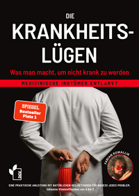 Die Krankheitslügen - Was man macht, um nicht krank zu werden.