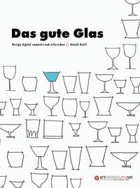 Das gute Glas. Design digital sammeln und erforschen.