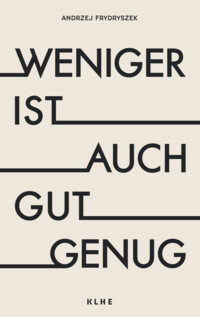 Weniger ist auch gut genug