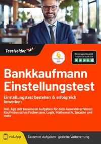 Bankkaufmann Einstellungstest: Einstellungstest bestehen & erfolgreich bewerben! Inkl. App mit tausenden Aufgaben für dein Auswahlverfahren: Kaufmännisches Fachwissen, Logik, Mathematik, Sprache und mehr