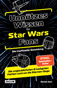 Unnützes Wissen für Star Wars Fans – Die inoffizielle Sammlung