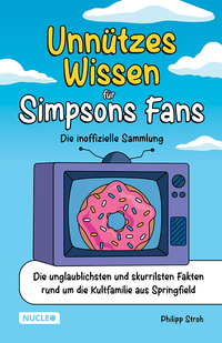 Unnützes Wissen für Simpsons Fans – Die inoffizielle Sammlung