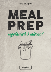 Meal Prep - vegetarisch und saisonal