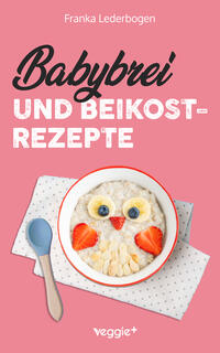 Babybrei und Beikostrezepte