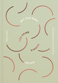 Mit der Bibel für deine Kinder beten