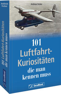 101 Luftfahrt-Kuriositäten, die man kennen muss