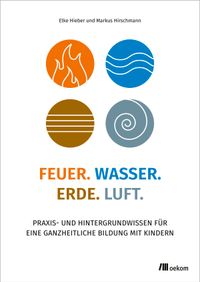 Feuer. Wasser. Erde. Luft.