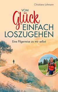 Vom Glück, einfach loszugehen