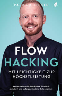 Flowhacking - mit Leichtigkeit zur Höchstleistung