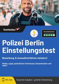 Polizei Berlin Einstellungstest: Bewerbung & Auswahlverfahren meistern! | Mathe, Logik, polizeiliches Fachwissen, Konzentration und mehr!