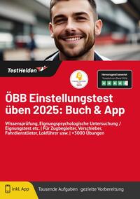ÖBB Einstellungstest üben: Buch & App | Wissensprüfung, Eignungspsychologische Untersuchung / Eignungstest etc. | Für Zugbegleiter, Verschieber, Fahrdienstlieter, Lokführer usw. | +3000 Übungen