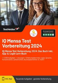 IQ Mensa Test Vorbereitung 2025: Das Buch inkl. App & Logik-Lern-Buch I + 4.500 Aufgaben + Lösungen I Erfahrungsberichte, Logik, Sprache, Konzentration, Zahlenreihen, Buchstabenreihen & mehr!