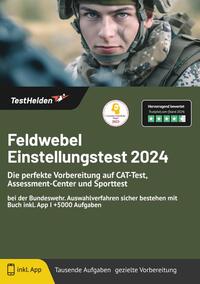 Feldwebel Einstellungstest 2025: Die perfekte Vorbereitung auf CAT-Test, Assessment-Center und Sporttest bei der Bundeswehr. Auswahlverfahren sicher bestehen mit Buch inkl. App I +5000 Aufgaben