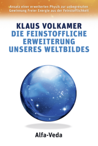 Die feinstoffliche Erweiterung unseres Weltbildes