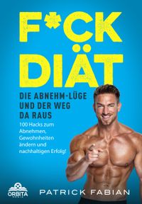 F*ck Diät – Die Abnehm-Lüge und der Weg da raus