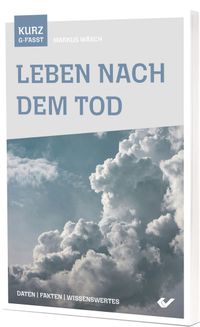 Leben nach dem Tod – kurzgefasst