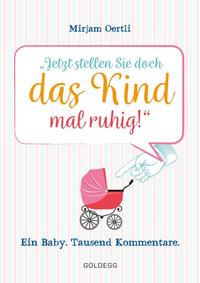 Jetzt stellen Sie doch das Kind mal ruhig!