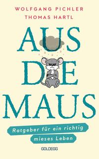 Aus die Maus - Ratgeber für ein richtig mieses Leben. Grübeln und Schwarzmalen macht doch Spaß! Negative Denkmuster austricksen & eine positive Lebenseinstellung finden. Humorvolles Geschenkbuch