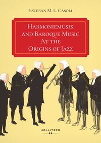 Harmoniemusik and Baroque Music At the Origins of Jazz