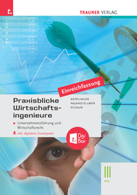 Praxisblicke Wirtschaftsingenieure – Unternehmensführung und Wirtschaftsrecht III HTL E-Book Solo