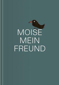 MOISE, MEIN FREUND