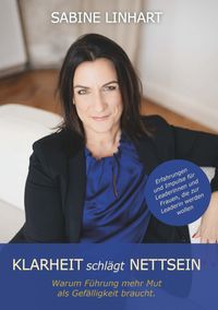 KLARHEIT schlägt NETTSEIN – Warum Führung mehr Mut als Gefälligkeit braucht