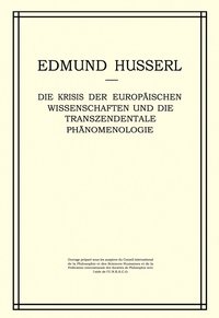 Die Krisis der Europäischen Wissenschaften und die Transzendentale Phänomenologie