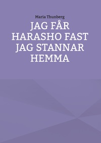 Jag får Harasho fast jag stannar hemma