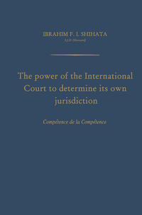 The Power of the International Court to Determine Its Own Jurisdiction