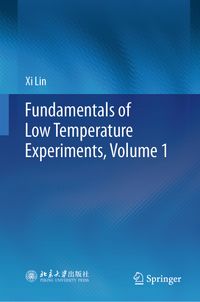 Fundamentals of Low Temperature Experiments, Volume 1