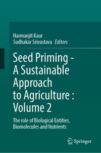 Seed Priming - A Sustainable Approach to Agriculture : Volume 2