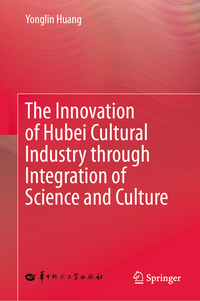 The Innovation of Hubei Cultural Industry through Integration of Science and Culture