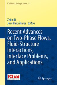Recent Advances on Two-Phase Flows, Fluid-Structure Interactions, Interface Problems, and Applications