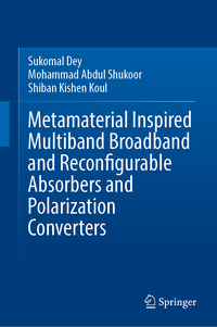 Metamaterial Inspired Multiband Broadband and Reconfigurable Absorbers and Polarization Converters