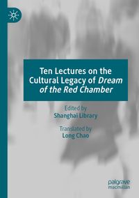 Ten Lectures on the Cultural Legacy of Dream of the Red Chamber
